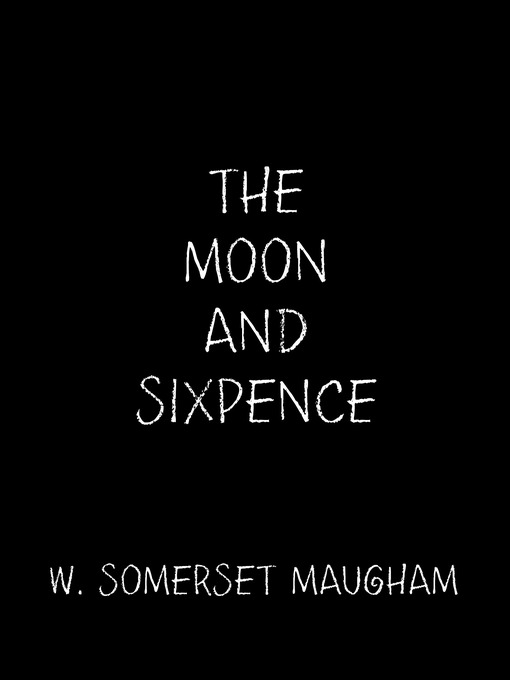 Title details for The Moon and Sixpence by W. Somerset Maugham - Available
